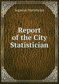 Report of the City Statistician