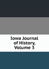 Iowa Journal of History, Volume 3