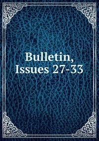 Bulletin, Issues 27-33