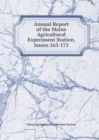 Annual Report of the Maine Agricultural Experiment Station, Issues 163-175