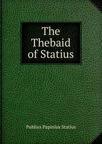 The Thebaid of Statius