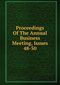 Proceedings Of The Annual Business Meeting, Issues 48-50