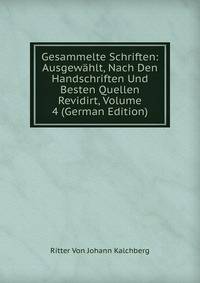 Gesammelte Schriften: Ausgewahlt, Nach Den Handschriften Und Besten Quellen Revidirt, Volume 4 (German Edition)