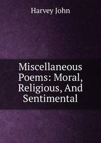 Miscellaneous Poems: Moral, Religious, And Sentimental
