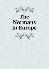 The Normans In Europe