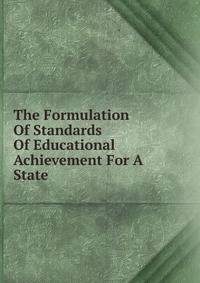 The Formulation Of Standards Of Educational Achievement For A State