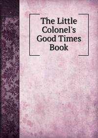 The Little Colonel's Good Times Book
