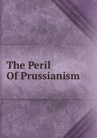 The Peril Of Prussianism