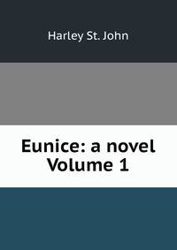 Eunice: a novel Volume 1