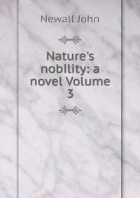 Nature's nobility: a novel Volume 3