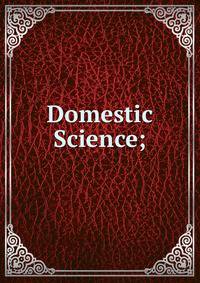 Domestic Science;