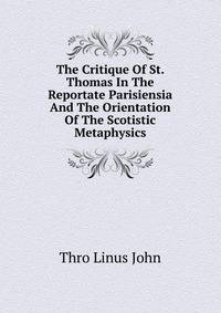 The Critique Of St. Thomas In The Reportate Parisiensia And The Orientation Of The Scotistic Metaphysics