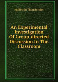 An Experimental Investigation Of Group-directed Discussion In The Classroom