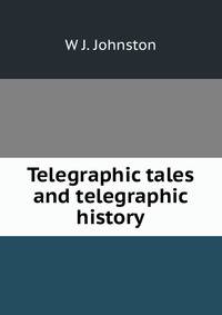 Telegraphic tales and telegraphic history