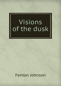 Visions of the dusk