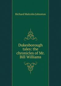 Dukesborough tales: the chronicles of Mr. Bill Williams