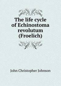 The life cycle of Echinostoma revolutum (Froelich)