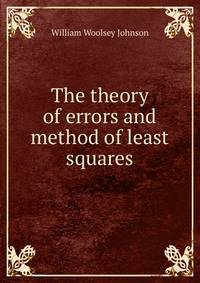 The theory of errors and method of least squares