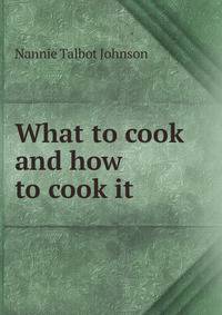 What to cook and how to cook it