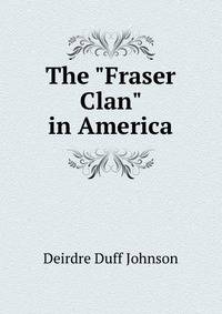 The "Fraser Clan" in America