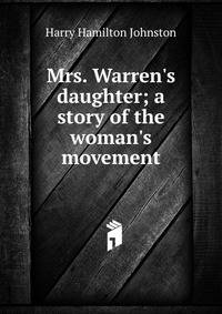 Mrs. Warren's daughter; a story of the woman's movement