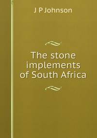 The stone implements of South Africa