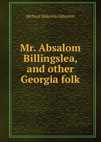 Mr. Absalom Billingslea, and other Georgia folk