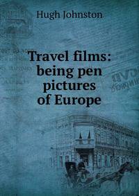 Travel films: being pen pictures of Europe