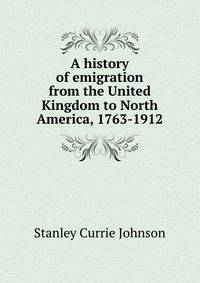 A history of emigration from the United Kingdom to North America, 1763-1912
