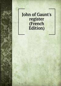 John of Gaunt's register (French Edition)