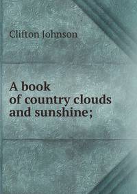 A book of country clouds and sunshine;