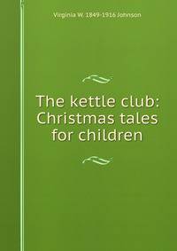 The kettle club: Christmas tales for children