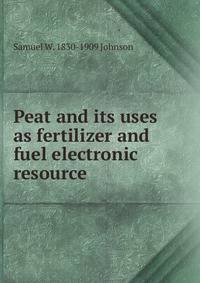 Peat and its uses as fertilizer and fuel electronic resource