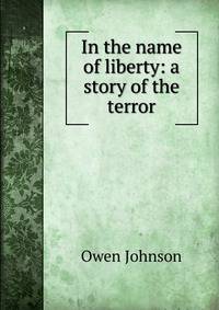 In the name of liberty: a story of the terror