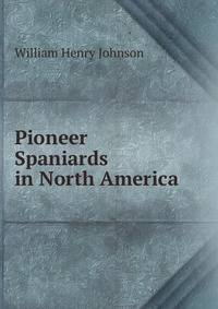 Pioneer Spaniards in North America