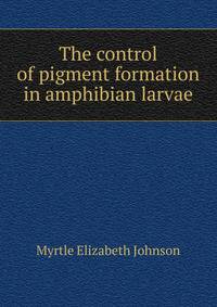 The control of pigment formation in amphibian larvae