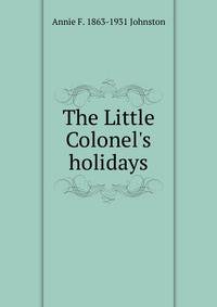 The Little Colonel's holidays