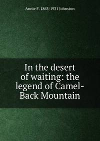 In the desert of waiting: the legend of Camel-Back Mountain