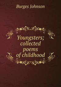 Youngsters; collected poems of childhood