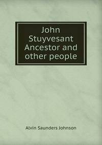 John Stuyvesant Ancestor and other people