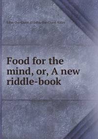 Food for the mind, or, A new riddle-book