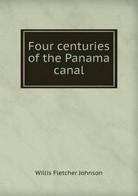 Four centuries of the Panama canal