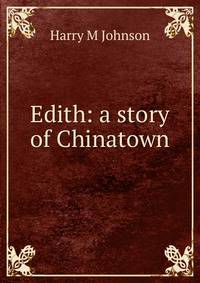 Edith: a story of Chinatown