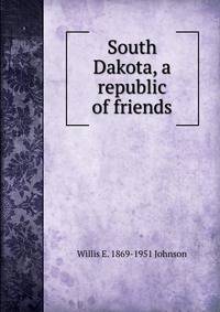 South Dakota, a republic of friends