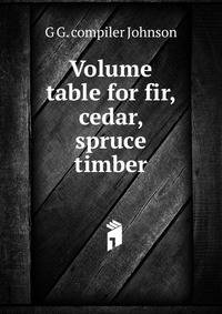 Volume table for fir, cedar, spruce timber