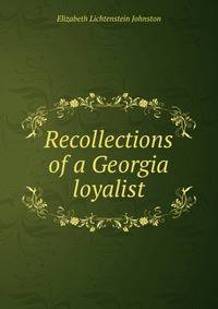 Recollections of a Georgia loyalist
