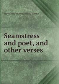 Seamstress and poet, and other verses
