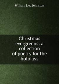 Christmas evergreens: a collection of poetry for the holidays