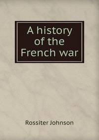 A history of the French war