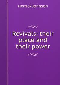 Revivals: their place and their power